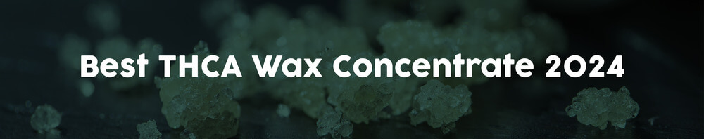 Best-THCA-Wax-Concentrate-2024