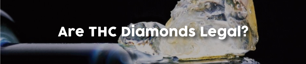 Are-THC-Diamonds-Legal
