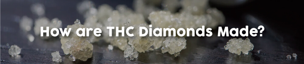 How-are-THC-Diamonds-Made