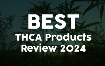 Best THCA Products Review - 2024