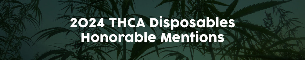 2024-THCA-Disposables-Honorable-Mentions 2024-THCA-Disposables-Honorable-Mentions