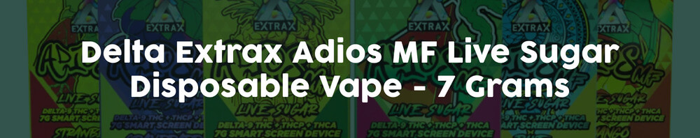Delta Extrax-Adios-MF-Live-Sugar-Disposable-Vape-7-Grams Delta Extrax-Adios-MF-Live-Sugar-Disposable-Vape-7-Grams