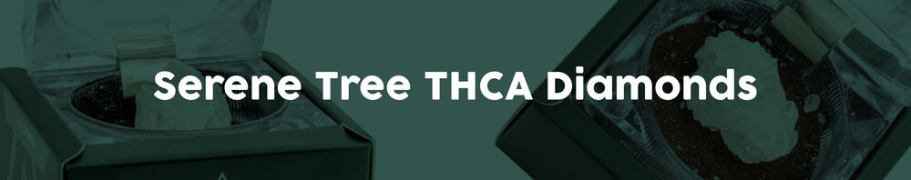 Serene-Tree-THCA-Diamonds- Serene-Tree-THCA-Diamonds-