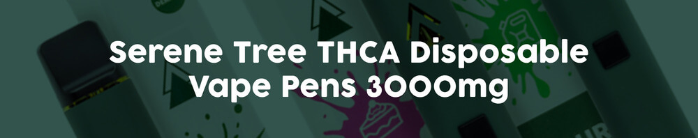 Serene-Tree-THCA-Disposable-Vape-Pens-3000mg- Serene-Tree-THCA-Disposable-Vape-Pens-3000mg-