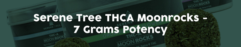 Serene-Tree-THCA-Moonrocks-7-GramsPotency Serene-Tree-THCA-Moonrocks-7-GramsPotency